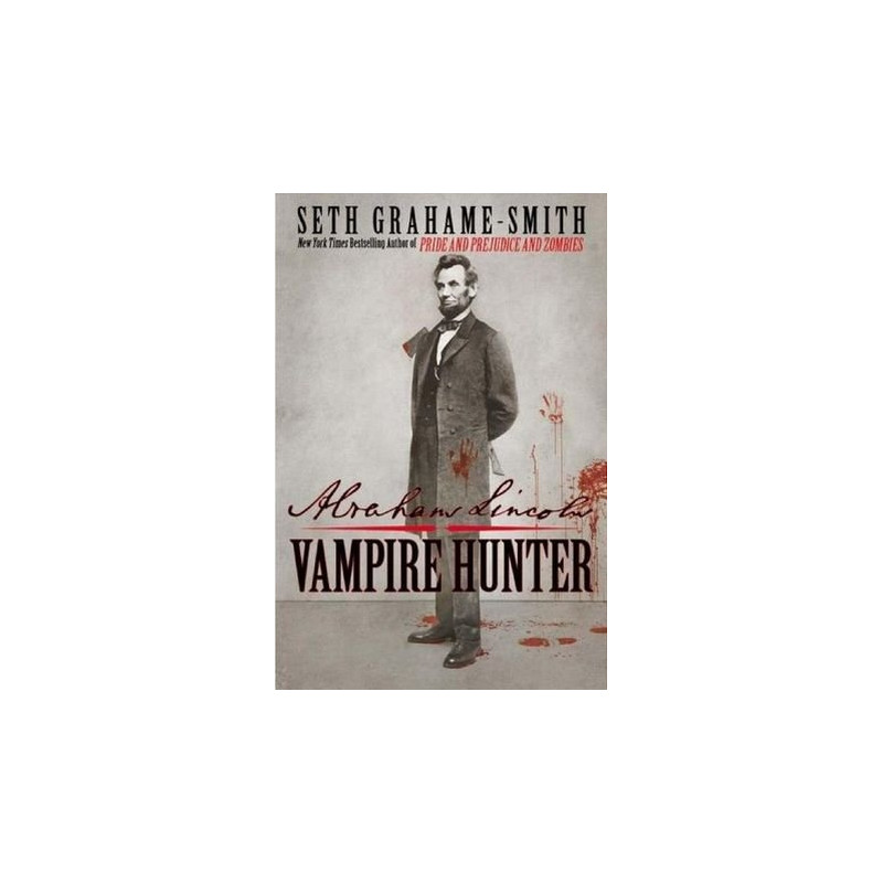 Abraham Lincoln: Vampire Hunter by Seth Grahame-Smith
