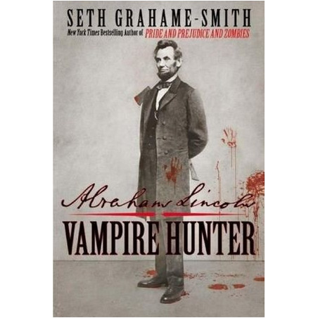 Abraham Lincoln: Vampire Hunter by Seth Grahame-Smith