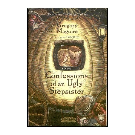 Confessions of an Ugly Stepsister by Gregory Maguire (Hardbound)