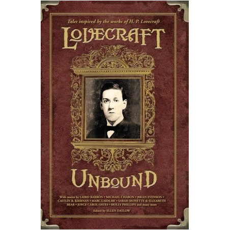 Lovecraft Unbound: Tales inspired by the works of H.P. Lovecraft (Edited by Ellen Datlow)