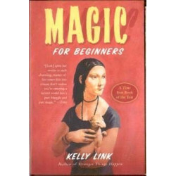Magic for Beginners by Kelly Link (Hardbound)
