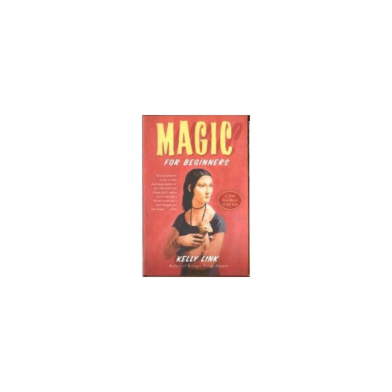 Magic for Beginners by Kelly Link (Hardbound)