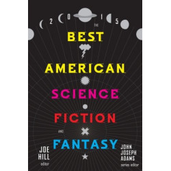 The Best American Science Fiction and Fantasy 2015 (Edited by Joe Hill)