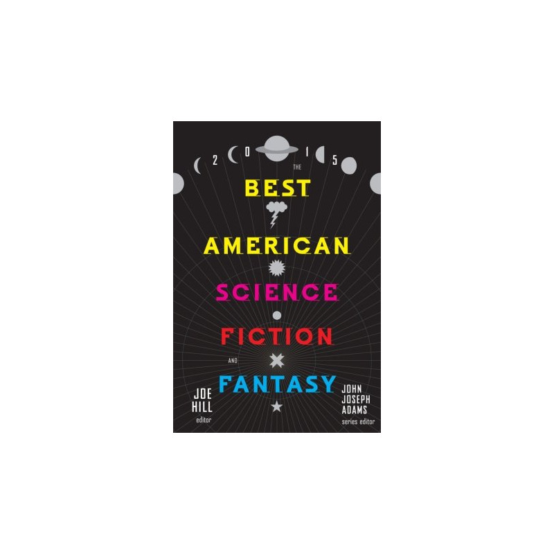 The Best American Science Fiction and Fantasy 2015 (Edited by Joe Hill)