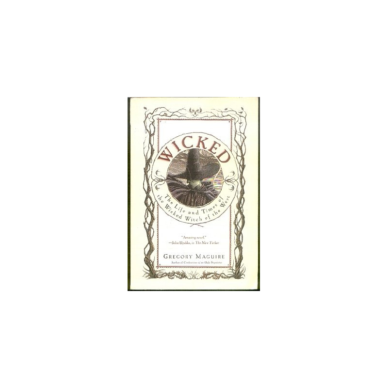 Wicked: The Life & Times of the Wicked Witch of the West by Gregory Maguire