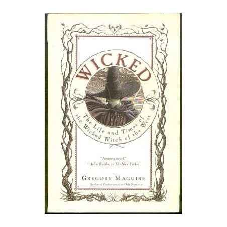 Wicked: The Life & Times of the Wicked Witch of the West by Gregory Maguire