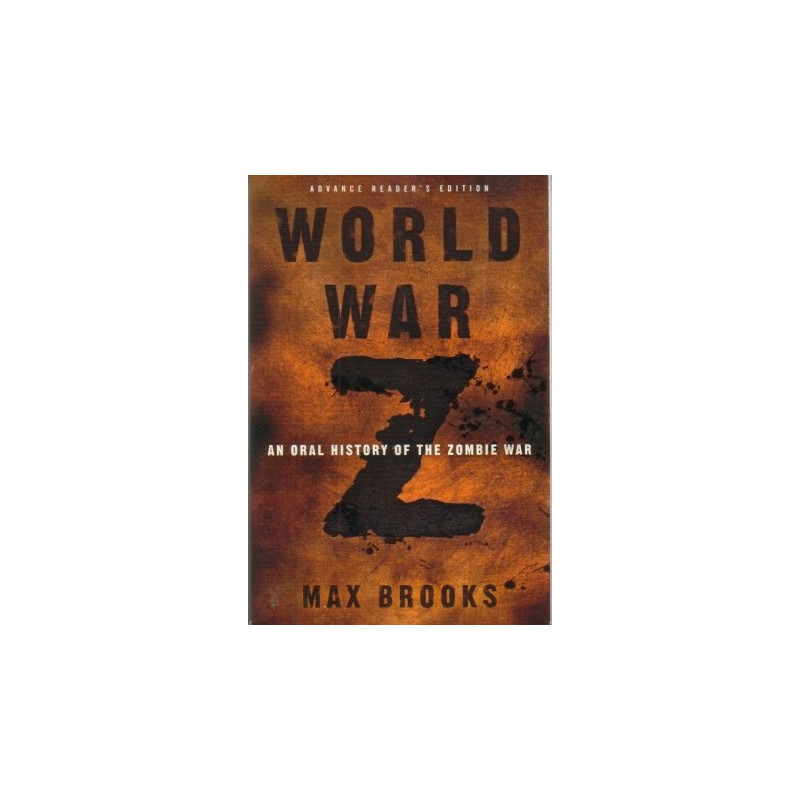 World War Z: An Oral History of the Zombie War by Max Brooks