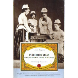 Perfection Salad: Women and Cooking at the Turn of the...
