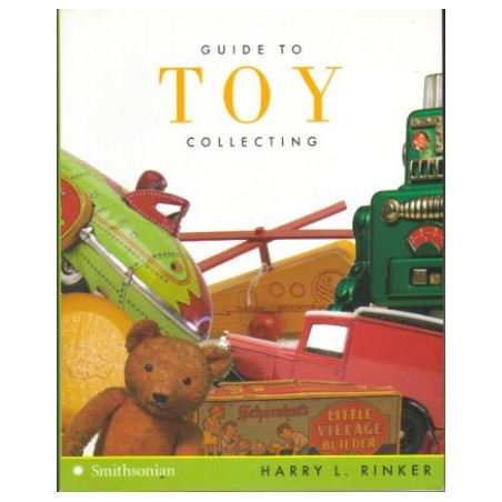 Guide to Toy Collecting by Harry L. Rinker