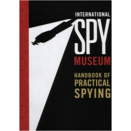 International Spy Museum's Handbook of Practical Spying (National Geographic)