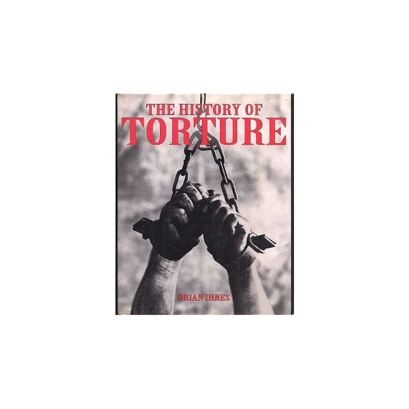 The History of Torture by Brian Innes (Hardbound)