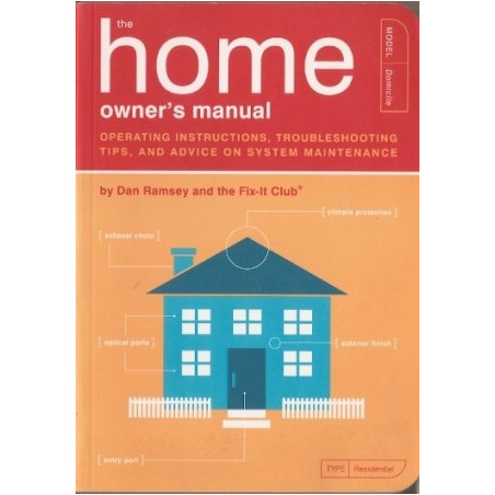 The Home Owner's Manual: Operating Instructions, Troubleshooting Tips, and Advice on System Maintenance