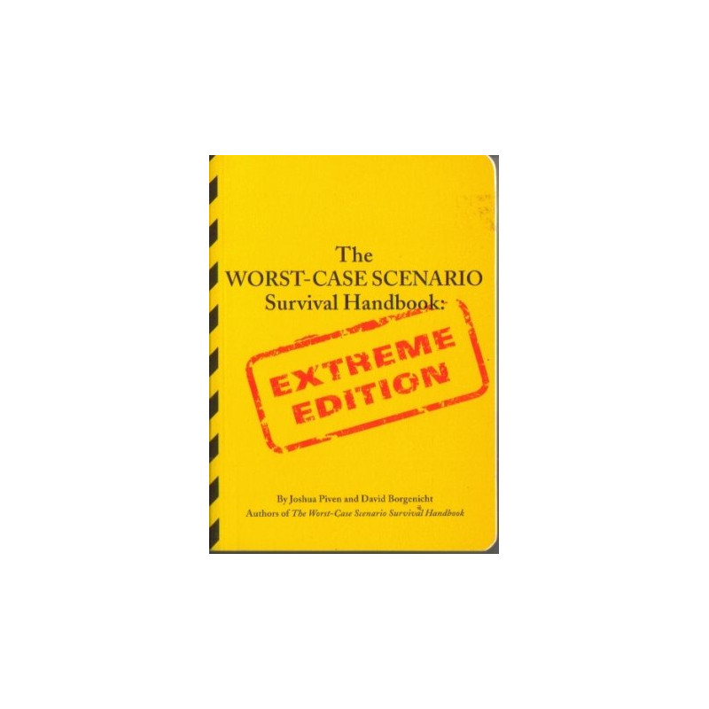 The Worst-Case Scenario Survival Handbook: Extreme Edition