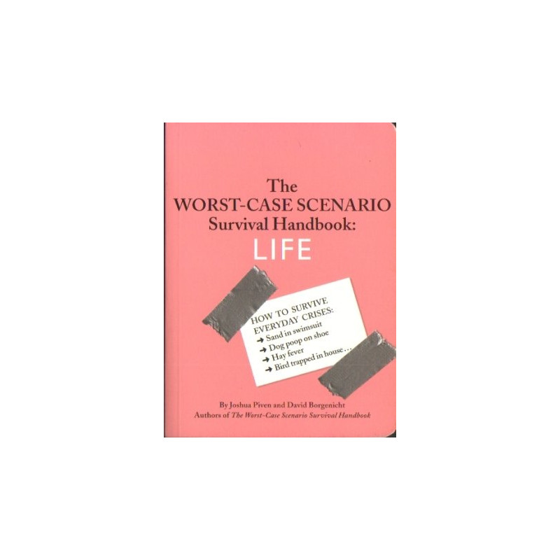 The Worst-Case Scenario Survival Handbook: Life