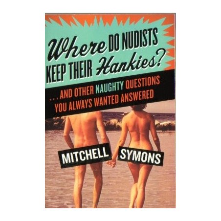 Where Do Nudists Keep Their Hankies? by Mitchell Symons