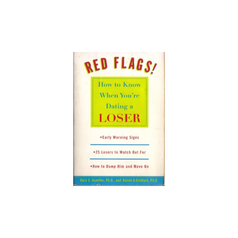 Red Flags! How to Know When You're Dating a Loser