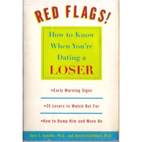 Red Flags! How to Know When You're Dating a Loser