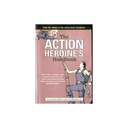 The Action Heroine's Handbook by Jennifer Worick & Joe Borgenicht