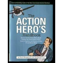 The Action Hero's Handbook (from the author of the...