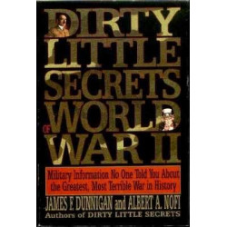 Dirty Little Secrets of World War II: Military Information..