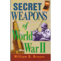 Secret Weapons of World War II by William B. Breuer