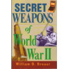 Secret Weapons of World War II by William B. Breuer