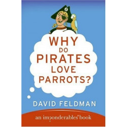 Why Do Pirates Love Parrots by David Feldman