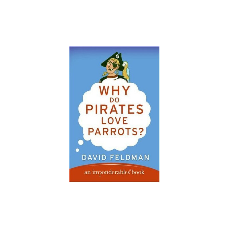 Why Do Pirates Love Parrots by David Feldman