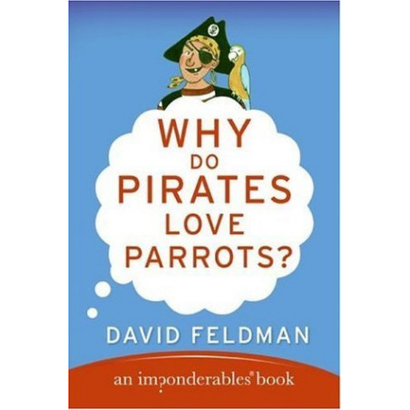 Why Do Pirates Love Parrots by David Feldman