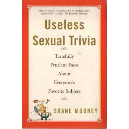 Useless Sexual Trivia by Shane Mooney