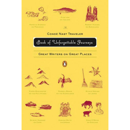 Conde Nast Traveler: Book of Unforgettable Journeys- Great Writers on Great Places