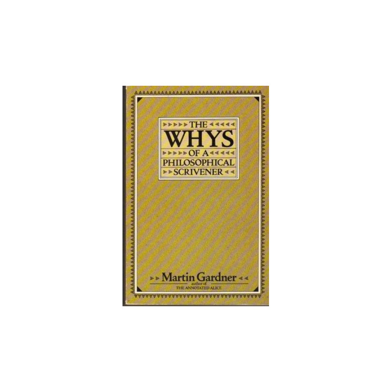 The Whys of a Philosophical Scrivener by Martin Gardner