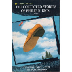 The Collected Stories of Philip K. Dick: Volume 1
