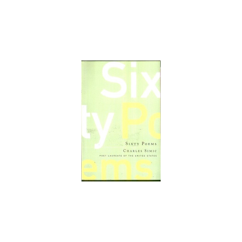 Sixty Poems by Charles Simic