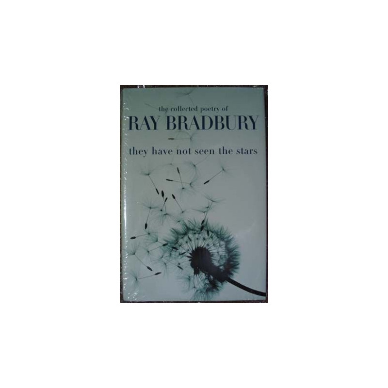 They Have Not Seen The Stars: The Collected Poetry of Ray Bradbury (HB 1/500)