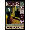 Madness and Modernism by Louis A. Sass