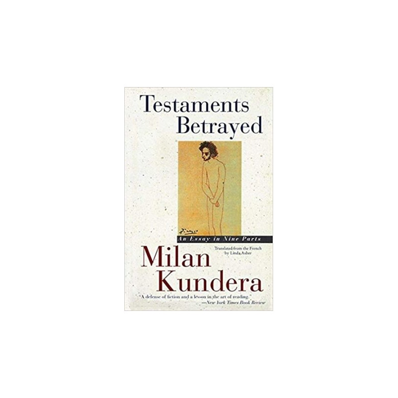 Testaments Betrayed: An Essay in Nine Parts by Milan Kundera (Hardbound)