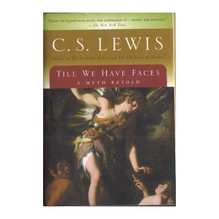 Till We Have Faces: A Myth Retold by C.S. Lewis
