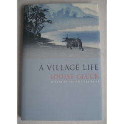 A Village Life by Louise Glück (Hardbound, SIGNED)