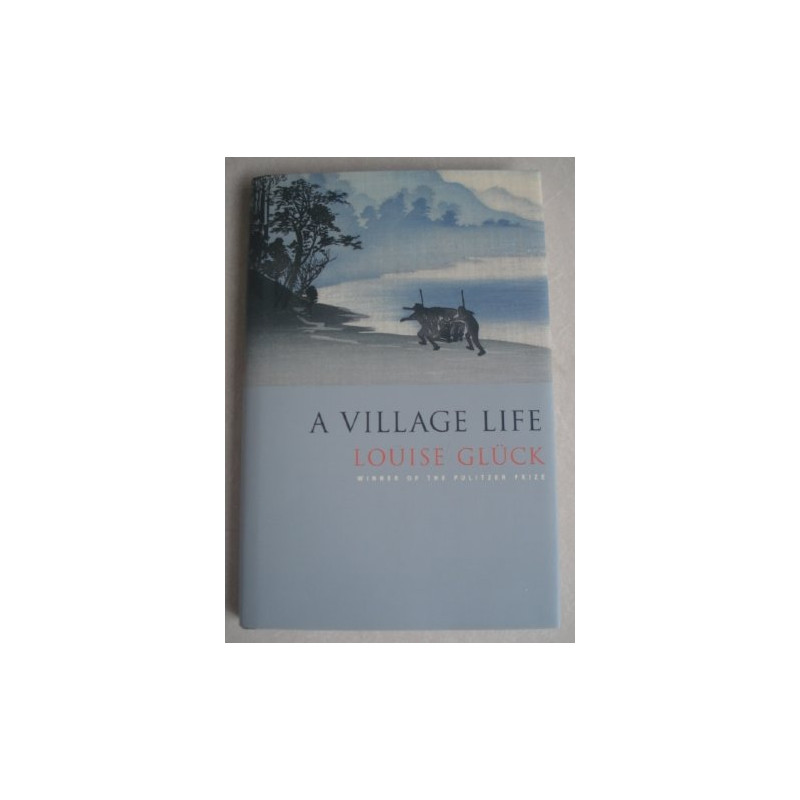 A Village Life by Louise Glück (Hardbound, SIGNED)