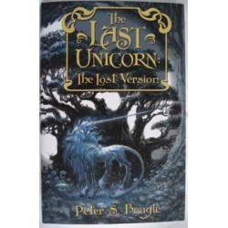 The Last Unicorn: The Lost Version by Peter Beagle (SIGNED HB)