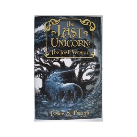 The Last Unicorn: The Lost Version by Peter Beagle (SIGNED HB)