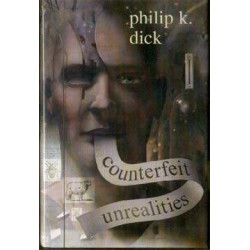 Counterfeit Unrealities by Philip K. Dick (Hardbound)